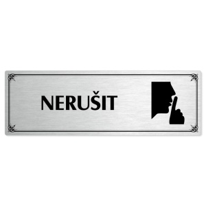 Nerušit, 200x66mm, stříbrná popiska s okrasným rámečkem  