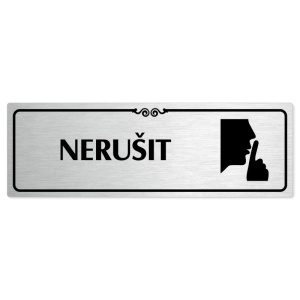 Nerušit, 240x79mm, stříbrná popiska s ozdobou uprostřed
