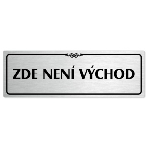 Zde není východ, 240x79mm, stříbrná popiska s ozdobou uprostřed