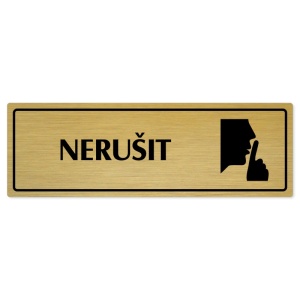 Nerušit, 240x79mm, zlatá popiska s rámečkem