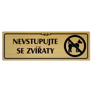 Nevstupujte se zvířaty, 200x66mm, zlatá popiska s ozdobou uprostřed
